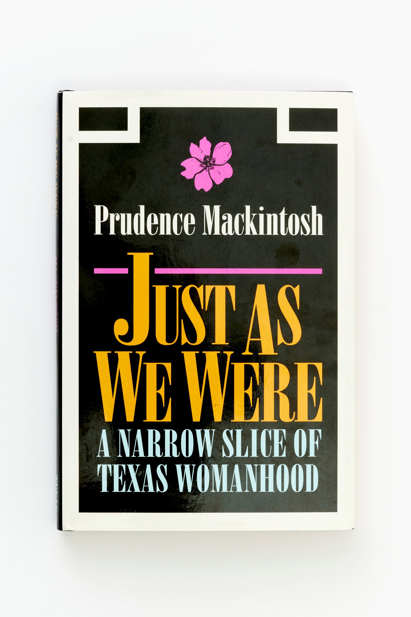 Just As We Are, a book by Prudence Mackintosh about Texas Womanhood.